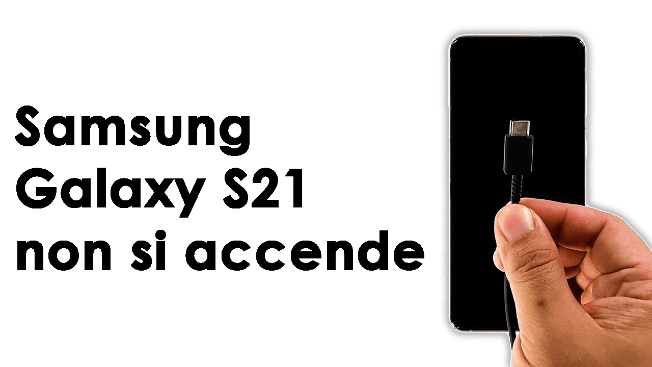 Samsung Galaxy S21 non si accende